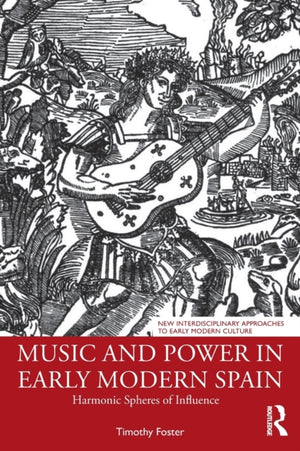 Music and Power in Early Modern Spain