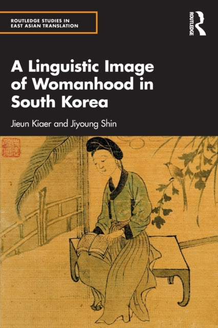Book cover of: Linguistic Image of Womanhood in South Korea. By: Jieun Kiaer