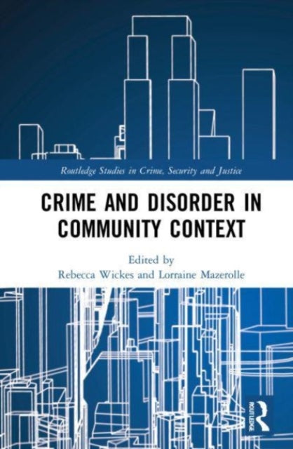 Book cover of: Crime and Disorder in Community Context. By: Rebecca Wickes
