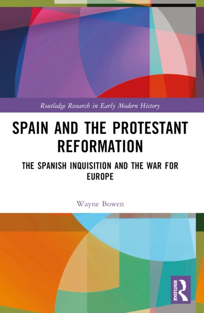 Book cover of: Spain and the Protestant Reformation. By: Wayne H. Bowen