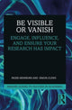 Book cover of: Be Visible Or Vanish. By: Inger Mewburn