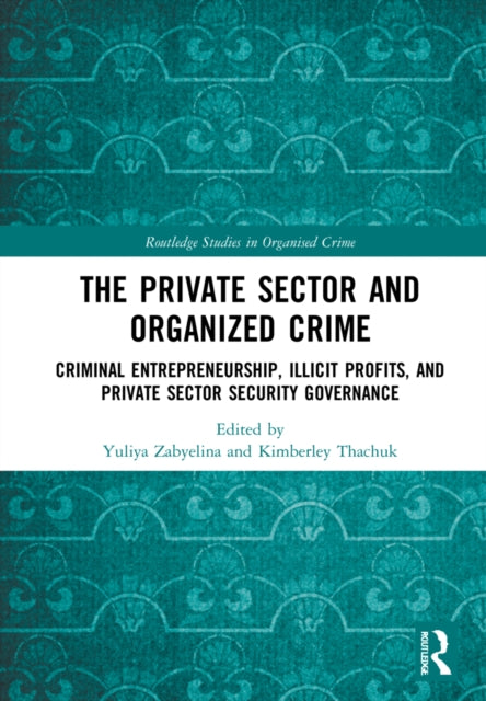 Book cover of: Private Sector and Organized Crime. By: Yuliya Zabyelina