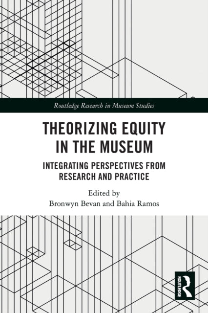 Book cover of: Theorizing Equity in the Museum. By: Bronwyn Bevan