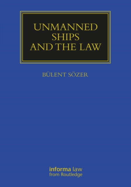 Book cover of: Unmanned Ships and the Law. By: Bülent Sözer
