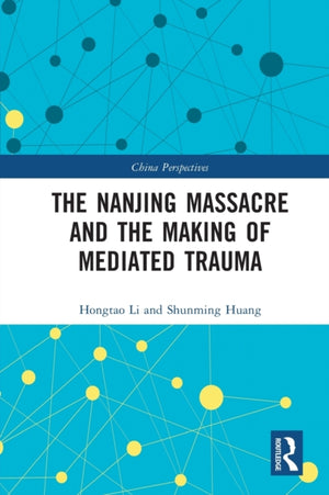 Nanjing Massacre and the Making of Mediated Trauma