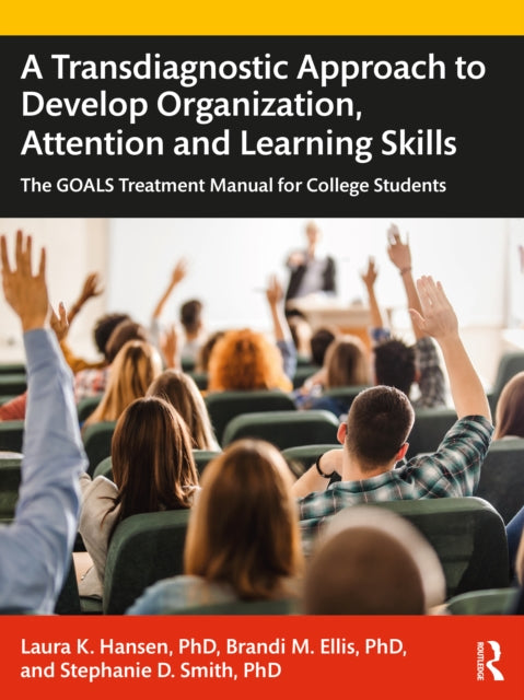 Book cover of: Transdiagnostic Approach to Develop Organization, Attention and Learning Skills. By: Laura K. Hansen