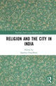 Book cover of: Religion and the City in India. By: Supriya Chaudhuri