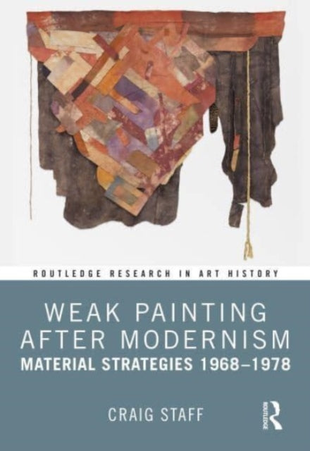 Book cover of: Weak Painting After Modernism. By: Craig G. Staff