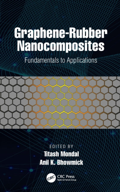 Book cover of: Graphene-Rubber Nanocomposites. By: Titash Mondal