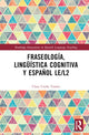 Book cover of: Fraseologia, linguistica cognitiva y espanol LE/L2. By: Clara Ureña Tormo