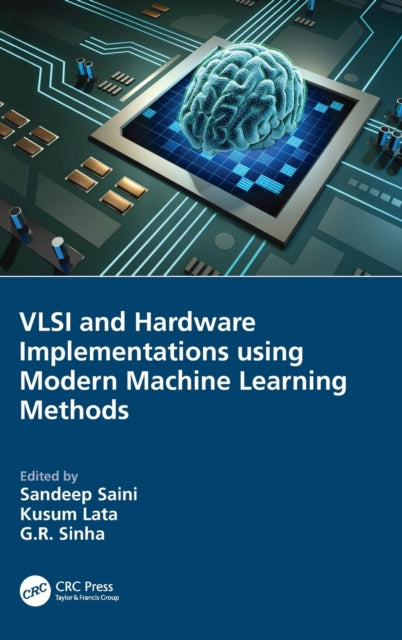 Book cover of: VLSI and Hardware Implementations using Modern Machine Learning Methods. By: Sandeep Saini