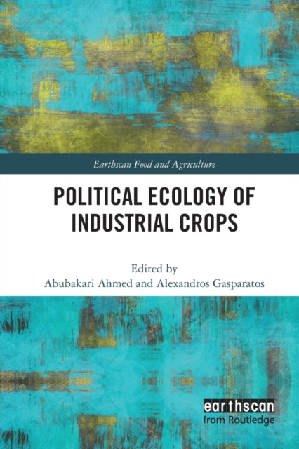 Book cover of: Political Ecology of Industrial Crops. By: Abubakari Ahmed