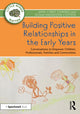 Building Positive Relationships in the Early Years, Conversations to Empower Children, Professionals, Families and Communities 9781032062464 Jamel Carly Campbell