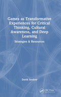 Games as Transformative Experiences for Critical Thinking, Cultural Awareness, and Deep Learning