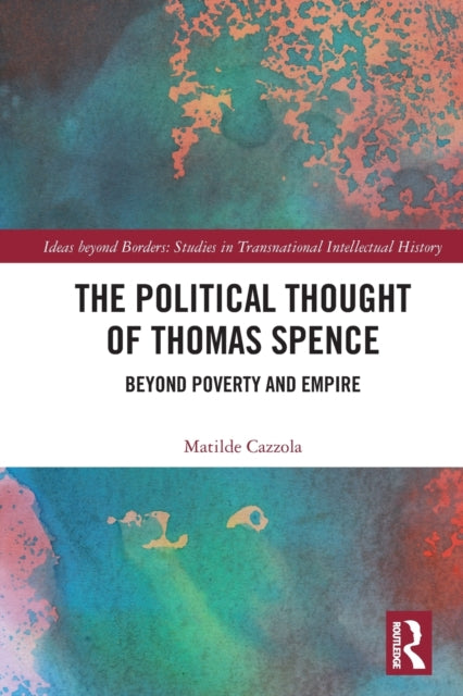 Book cover of: Political Thought of Thomas Spence. By: Matilde Cazzola