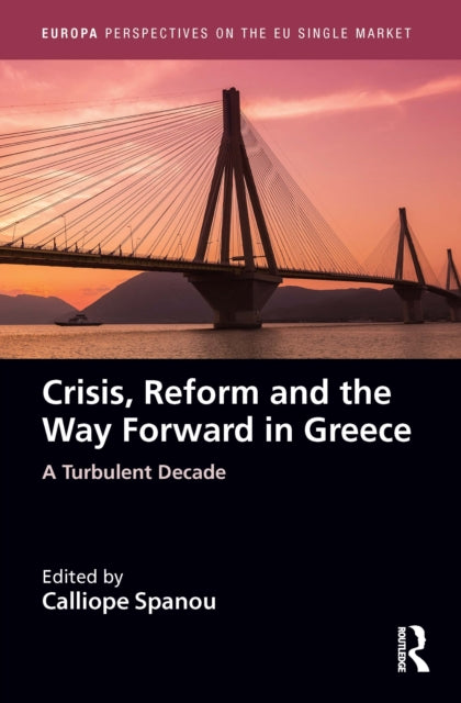 Book cover of: Crisis, Reform and the Way Forward in Greece. By: Calliope Spanou