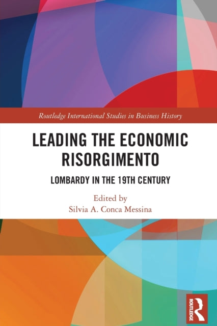 Book cover of: Leading the Economic Risorgimento. By: Silvia A. Conca Messina