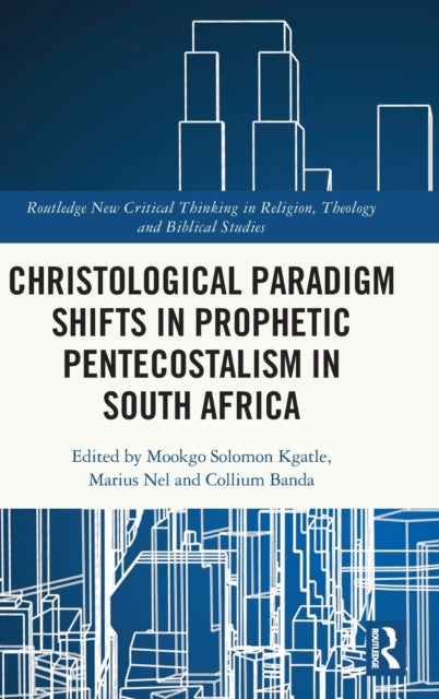 Book cover of: Christological Paradigm Shifts in Prophetic Pentecostalism in South Africa. By: Mookgo S. Kgatle