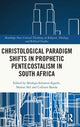 Book cover of: Christological Paradigm Shifts in Prophetic Pentecostalism in South Africa. By: Mookgo S. Kgatle