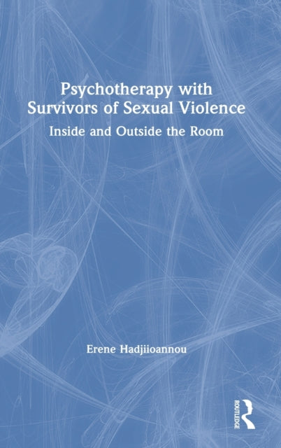 Book cover of: Psychotherapy with Survivors of Sexual Violence. By: Erene Hadjiioannou