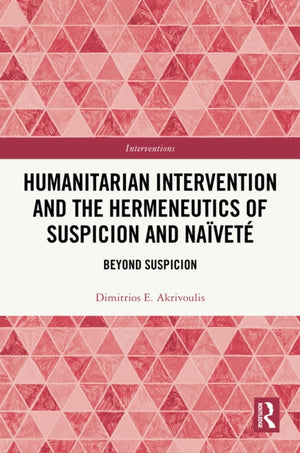 Humanitarian Intervention and the Hermeneutics of Suspicion and Naivete