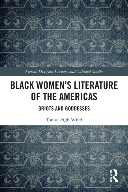 Book cover of: Black Women’s Literature of the Americas. By: Tonia L. Wind