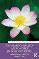 Book cover of: Compassion-Based Approaches in Loss and Grief. By: Darcy Harris