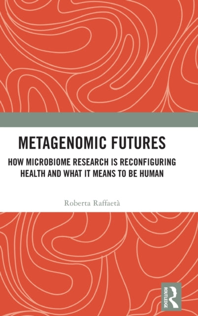 Book cover of: Metagenomic Futures. By: Roberta Raffaetà