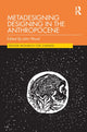 Book cover of: Metadesigning Designing in the Anthropocene. By: John Wood