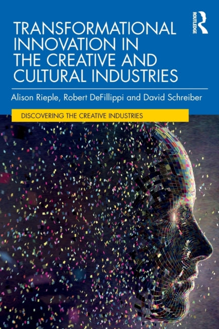 Book cover of: Transformational Innovation in the Creative and Cultural Industries. By: Alison Rieple