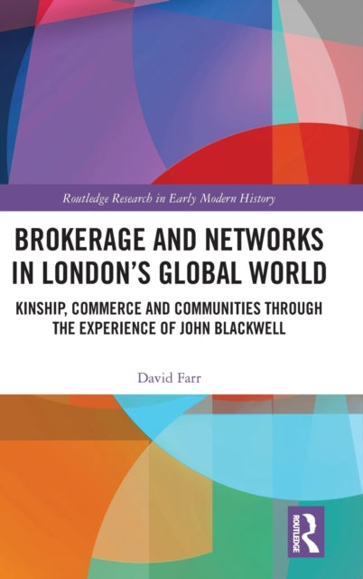 Book cover of: Brokerage and Networks in London’s Global World. By: David Farr