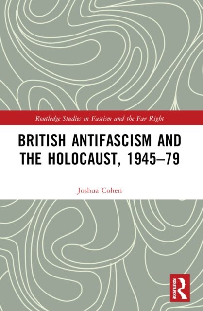 Book cover of: British Antifascism and the Holocaust, 1945–79. By: Joshua Cohen - undifferentiated