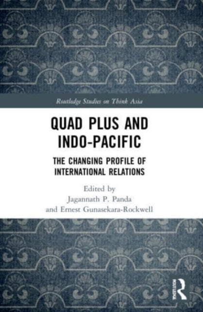 Book cover of: Quad Plus and Indo-Pacific. By: Jagannath P. Panda