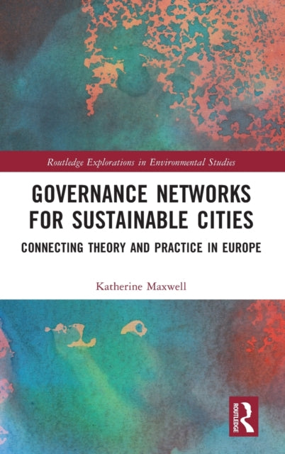 Book cover of: Governance Networks for Sustainable Cities. By: Katherine Maxwell