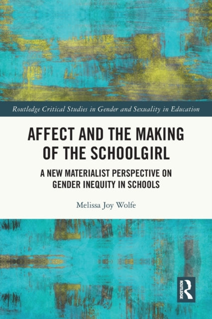 Book cover of: Affect and the Making of the Schoolgirl. By: Melissa Wolfe