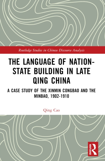 Book cover of: Language of Nation-State Building in Late Qing China. By: Qing Cao