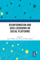 Book cover of: Disinformation and Data Lockdown on Social Platforms. By: Shawn Walker