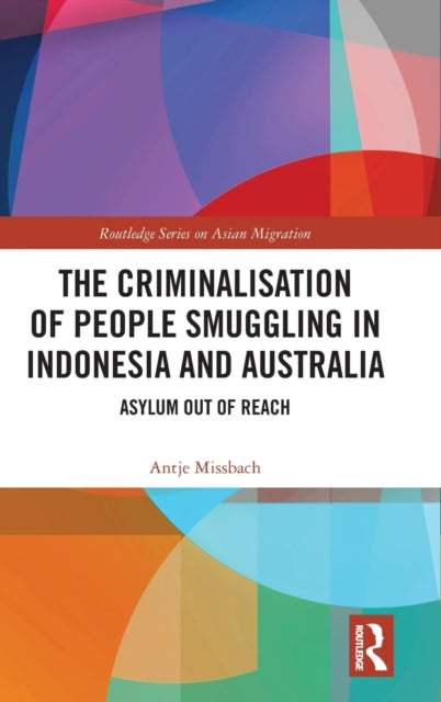 Book cover of: Criminalisation of People Smuggling in Indonesia and Australia. By: Antje Missbach