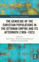 Book cover of: Genocide of the Christian Populations in the Ottoman Empire and its Aftermath (1908-1923). By: Theodosios Kyriakidis