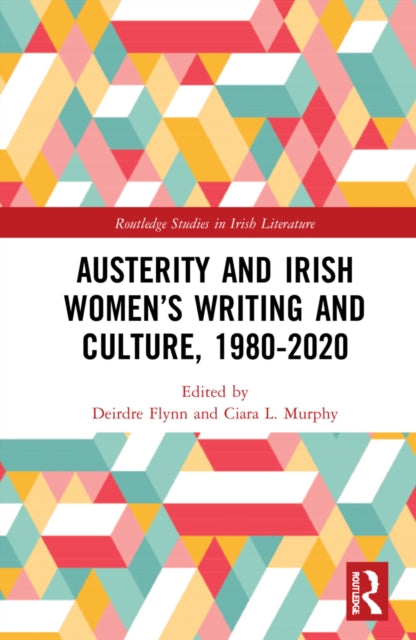 Book cover of: Austerity and Irish Women’s Writing and Culture, 1980–2020. By: Deirdre Elizabeth Flynn