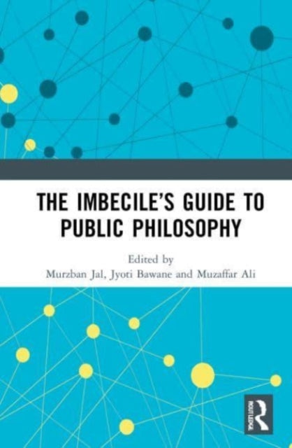 Book cover of: Imbecile’s Guide to Public Philosophy. By: Murzban Jal