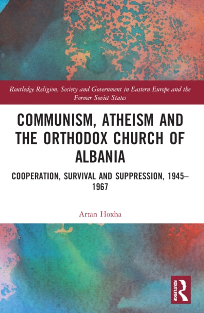 Book cover of: Communism, Atheism and the Orthodox Church of Albania. By: Artan R. Hoxha