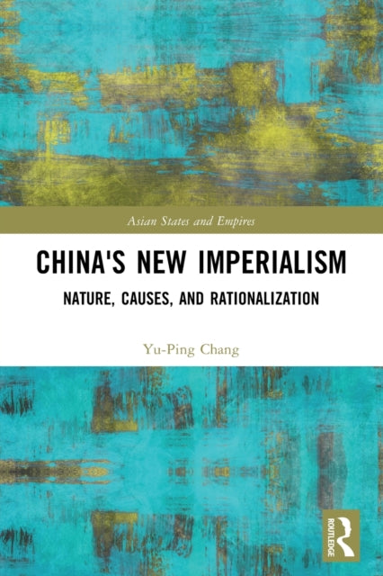 Book cover of: China's New Imperialism. By: Yu-Ping Chang