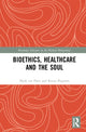 Book cover of: Bioethics, Healthcare and the Soul. By: Henk Ten Have