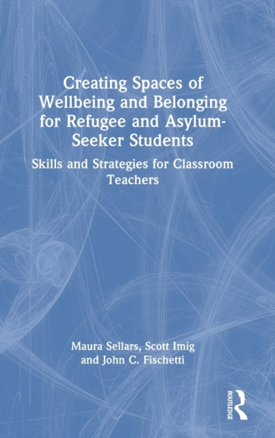 Creating Spaces of Wellbeing and Belonging for Refugee and Asylum-Seeker Students