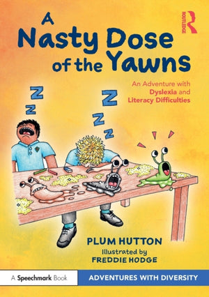 A Nasty Dose of the Yawns: An Adventure with Dyslexia and Literacy Difficulties