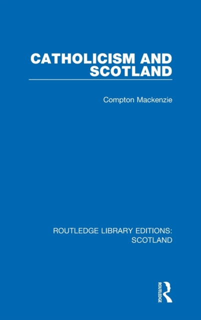 Book cover of: Catholicism and Scotland. By: Sir Compton Mackenzie