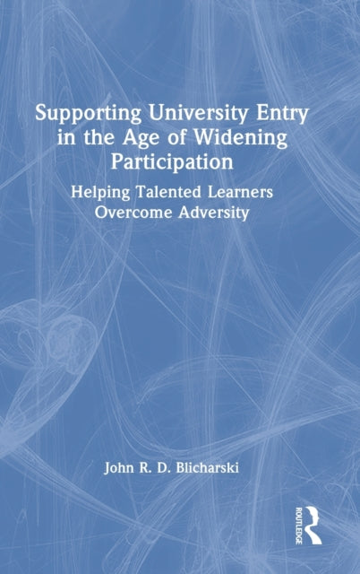 Book cover of: Supporting University Entry in the Age of Widening Participation. By: John Blicharski