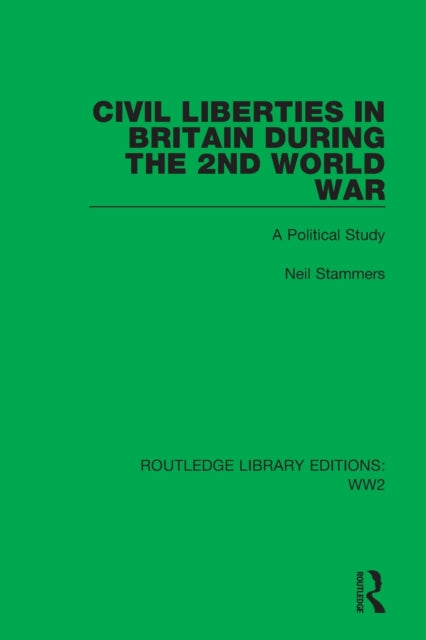 Book cover of: Civil Liberties in Britain During the 2nd World War. By: Neil Stammers