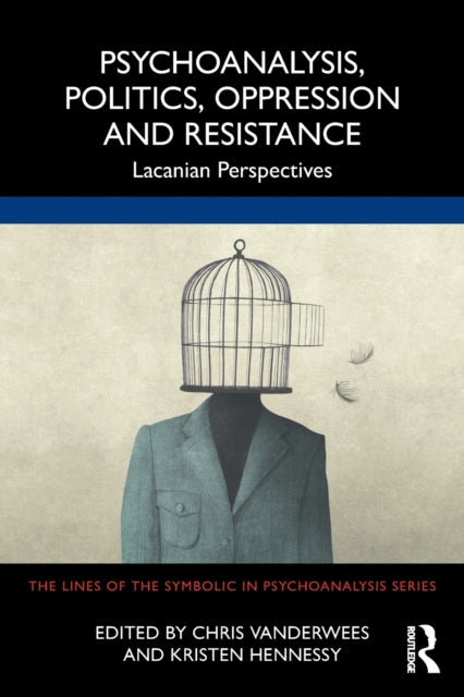 Book cover of: Psychoanalysis, Politics, Oppression and Resistance. By: Chris Vanderwees